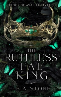 Kings of Avalier - Tome 3 : The Ruthless Fae King by Leia Stone
