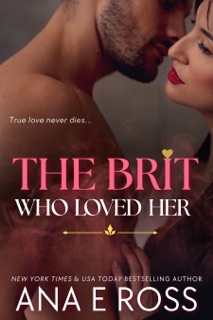 The Brit Who Loved Her by Ana E Ross