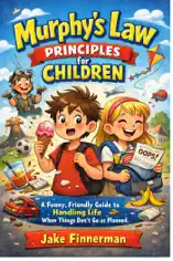 Murphy's Law Principles for Children: A Funny, Friendly Guide to Handling Life When Things Don't Go as Planned