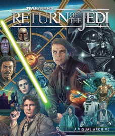 Book Star Wars: Return of the Jedi: A Visual Archive - Kelly Knox, Clayton Sandell & S.T. Bende