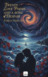 Twenty Love Poems and A Song of Despair - Pablo Neruda