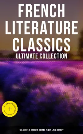 Read: French Literature Classics - Book Ultimate Collection: 90+ Novels, Stories, Poems, Plays & Philosophy