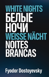 Белые ночи・White Nights・Weiße Nächte・Noites Brancas - Фёдор Достоевский, Fyodor Dostoevsky, Fjodor Dostojewski & Fiódor Dostoiévski