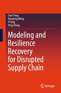 Modeling and Resilience Recovery for Disrupted Supply Chain by Chen Peng, Hongfeng Wang, Yi Yang & Yong Zhang
