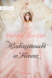 Hochzeitsnacht in Florenz - Penny Jordan & Dorothea Ghasemi