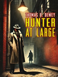 Hunter at Large - Thomas B. Dewey