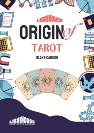 Origin of Tarot - Blake Carson