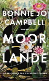 Moorlande - Bonnie Jo Campbell & Cornelia Holfelder-von der Tann