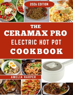 THE CERAMAX PRO ELECTRIC HOT POT COOKBOOK by Amelia Harper