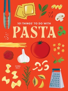 101 Things to Do With Pasta by Donna Kelly
