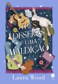 Três desejos e uma maldição - Laura Wood