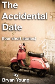 The Accidental Date (four short stories) - Bryan Young