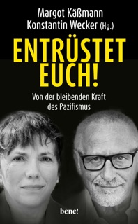Entrüstet euch! by Margot Käßmann & Konstantin Wecker
