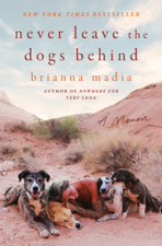 Never Leave the Dogs Behind - Brianna Madia Cover Art