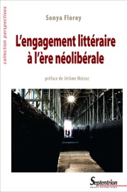 L’engagement littéraire à l’ère néolibérale - Sonya Florey