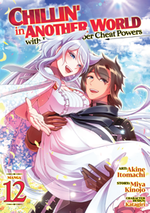 Chillin' in Another World with Level 2 Super Cheat Powers (Manga) Vol. 12 - Miya Kinojo &amp; Akine Itomachi Cover Art