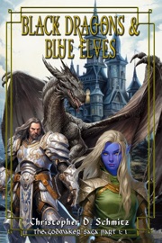 Black Dragons and Blue Elves (The Godmaker Saga pt1) - Christopher Schmitz