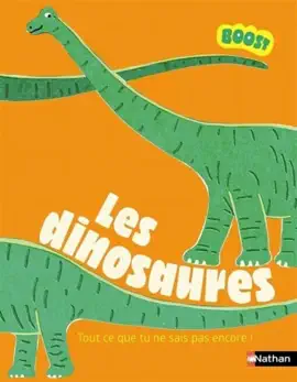 Read: Les dinosaures - Book Tout ce que tu ne sais pas encore sur les dinosaures ! - BOOST - dès 7 ans
