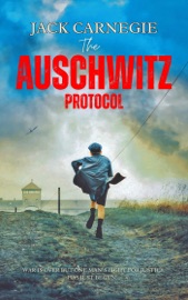 The Auschwitz Protocol - Jack Carnegie