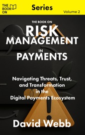 The Book On Risk Management in Payments - David Webb