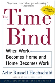 The Time Bind - Arlie Russell Hochschild