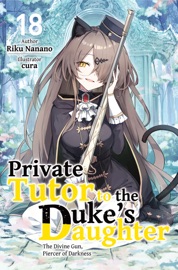Private Tutor to the Duke’s Daughter: Volume 18 - Riku Nanano