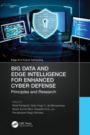Big Data and Edge Intelligence for Enhanced Cyber Defense - Ranjit Panigrahi, Victor Hugo C. de Albuquerque, Akash Kumar Bhoi, Hareesha K.S. & Parvathaneni Naga Srinivasu