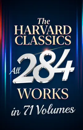 Read: The Harvard Classics - All 284 Works in 71 Volumes Book