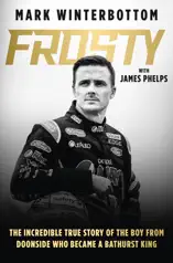 Frosty: The autobiography of one of the most beloved drivers in modern Australian motorsport history