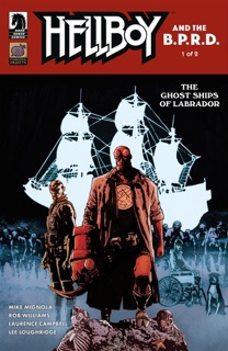 Hellboy and the B.P.R.D.: The Ghost Ships of Labrador #1 by Mike Mignola, Rob Williams & Laurence Campbell