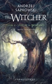 Sorceleur (Witcher), T2 : L'Épée de la providence (traduction révisée) - Andrzej Sapkowski & Alexandre Dayet