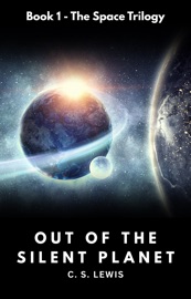 Out of the Silent Planet - C. S. Lewis