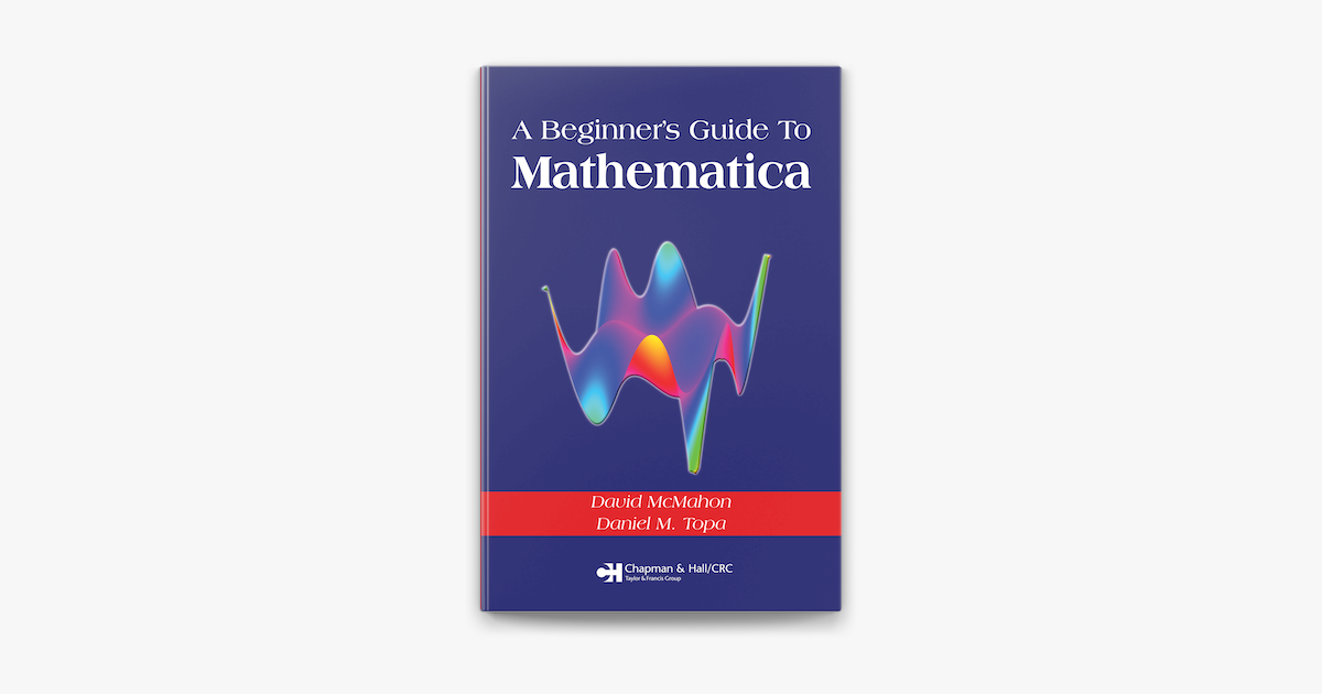 ‎A Beginner's Guide To Mathematica by David McMahon & Daniel M. Topa on ...