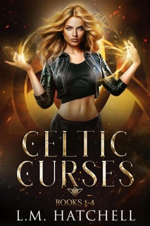 Celtic Curses: Complete Urban Fantasy Omnibus by L.M. Hatchell