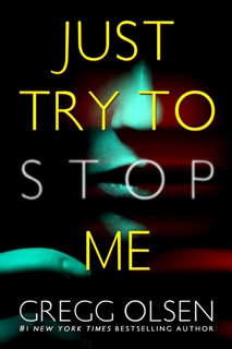 Just Try to Stop Me by Gregg Olsen