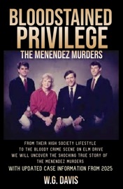 Bloodstained Privilege The Menendez Murders - W.G. Davis