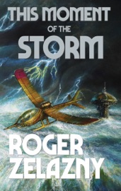 This Moment of the Storm - Roger Zelazny