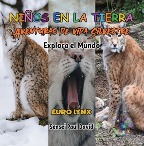 Niños en la Tierra - Aventuras de vida Silvestre - Explora el Mundo Euro Lynx