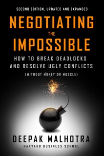 Negotiating the Impossible, Second Edition by Deepak Malhotra
