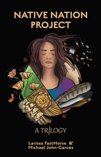 Native Nation Project by Larissa FastHorse . & Michael John Garcés
