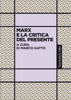 Marx e la critica del presente by Marco Gatto
