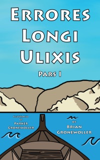 Errores Longi Ulixis, Pars I by Brian Gronewoller