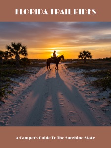 FLORIDA TRAIL RIDES  A Camper's Guide To The Sunshine State