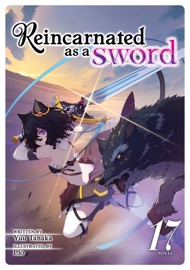Reincarnated as a Sword (Light Novel) Vol. 17