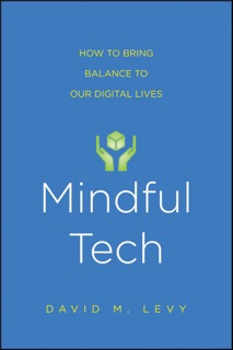 Mindful Tech by David M. Levy