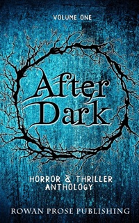 After Dark: (Volume One) by Rowan Prose Publishing