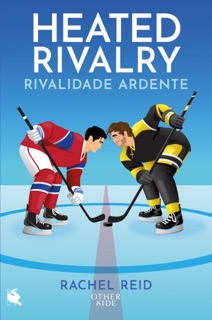 Heated Rivalry: Rivalidade Ardente by Rachel Reid