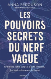 Les pouvoirs secrets du nerf vague - Anna Ferguson