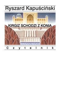 Kirgiz schodzi z konia by Ryszard Kapuściński & Andrzej Heidrich