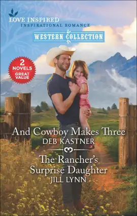 Read: And Cowboy Makes Three and The Book Rancher's Surprise Daughter
